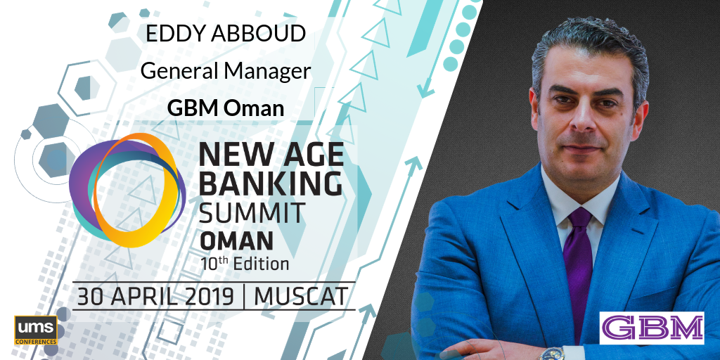 EDDY ABBOUD, General Manager of GBM Oman New Age Banking Summit Oman